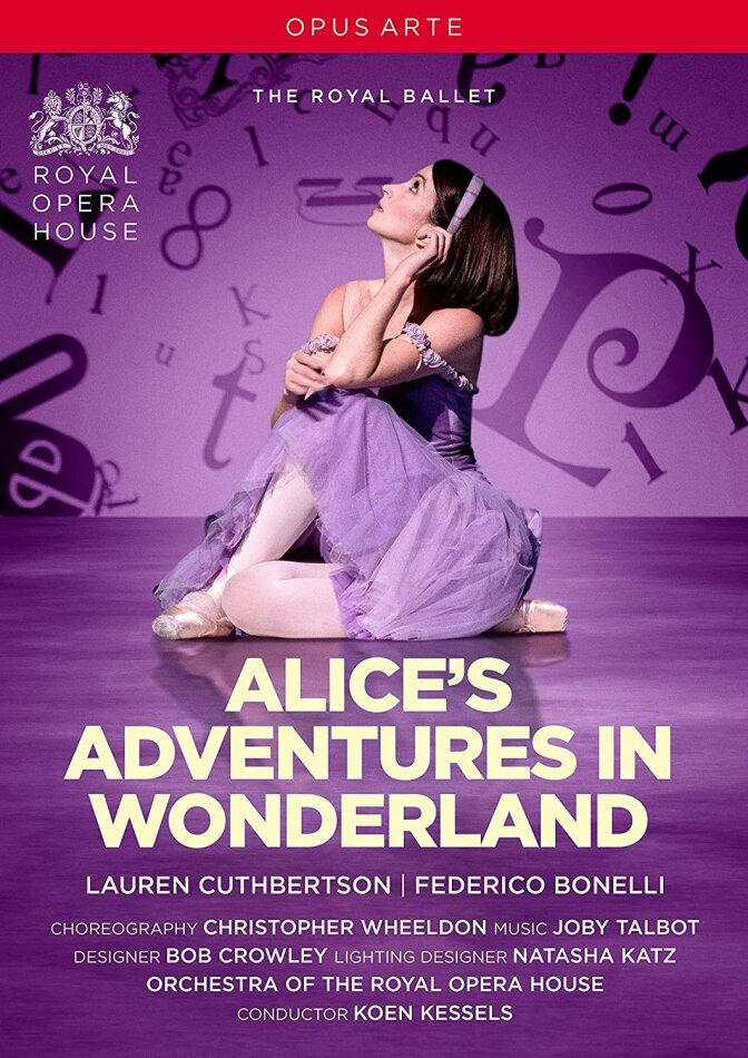 Royal Ballet, Orchestra of the Royal Opera House, Koen Kessels & Christopher Wheeldon - Talbot - Alice's adventures in wonderland Opus Arte