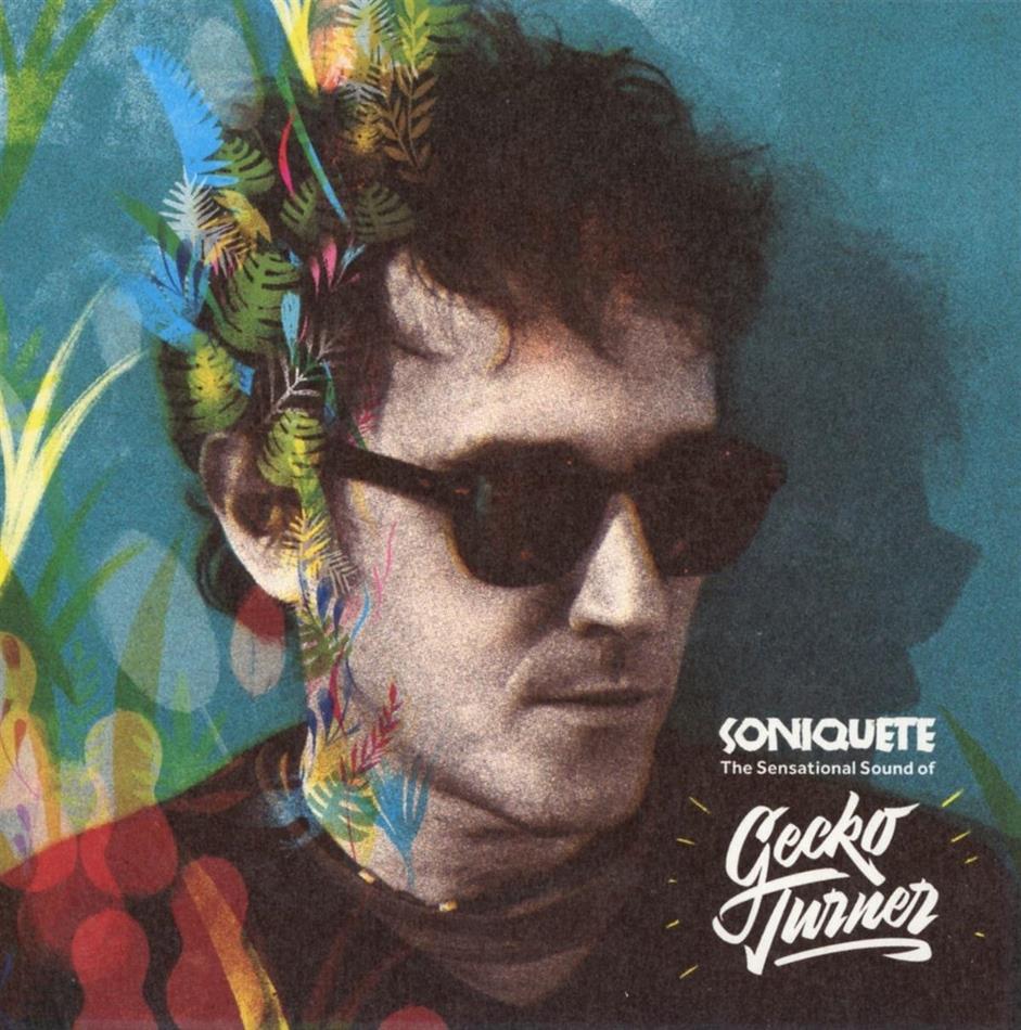 Gecko Turner - Soniquete: The Sensational Sound Of Gecko Turner