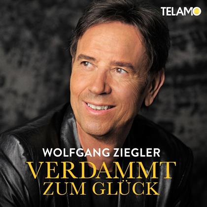 Wolfgang Ziegler - Verdammt-Zum Gl&uuml;ck