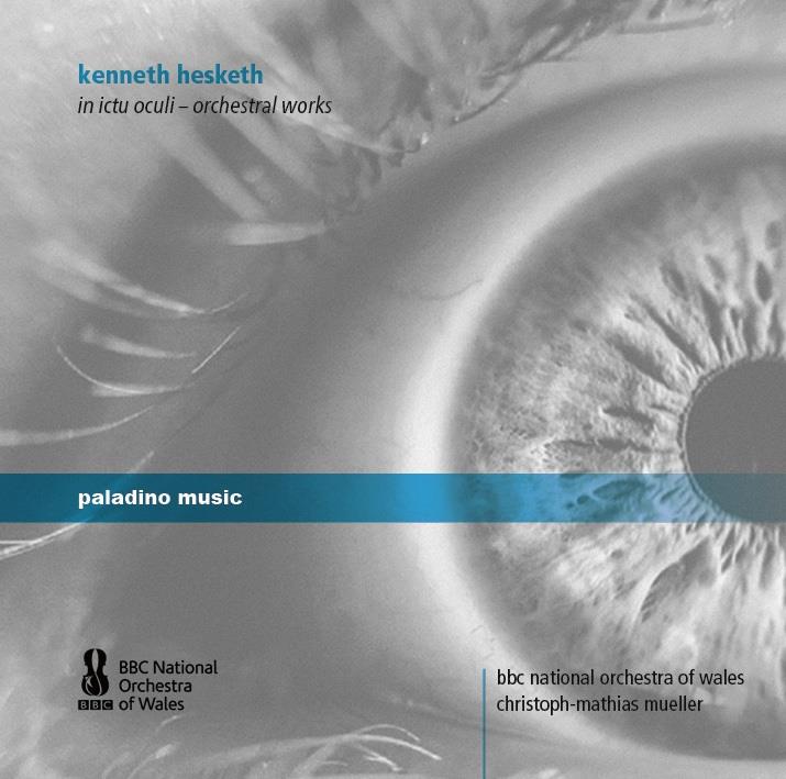 Kenneth Hesketh, Christoph-Mathias Müller & BBC National Orchestra Of Wales - In Ictu Oculi