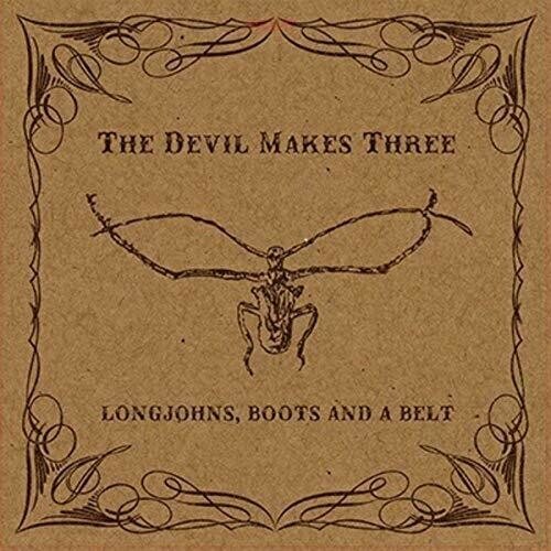 The Devil Makes Three - Longjohns, Boots And A Belt LP