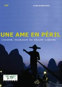 Une ame en péril - L'avenir incertain du grand Mékong