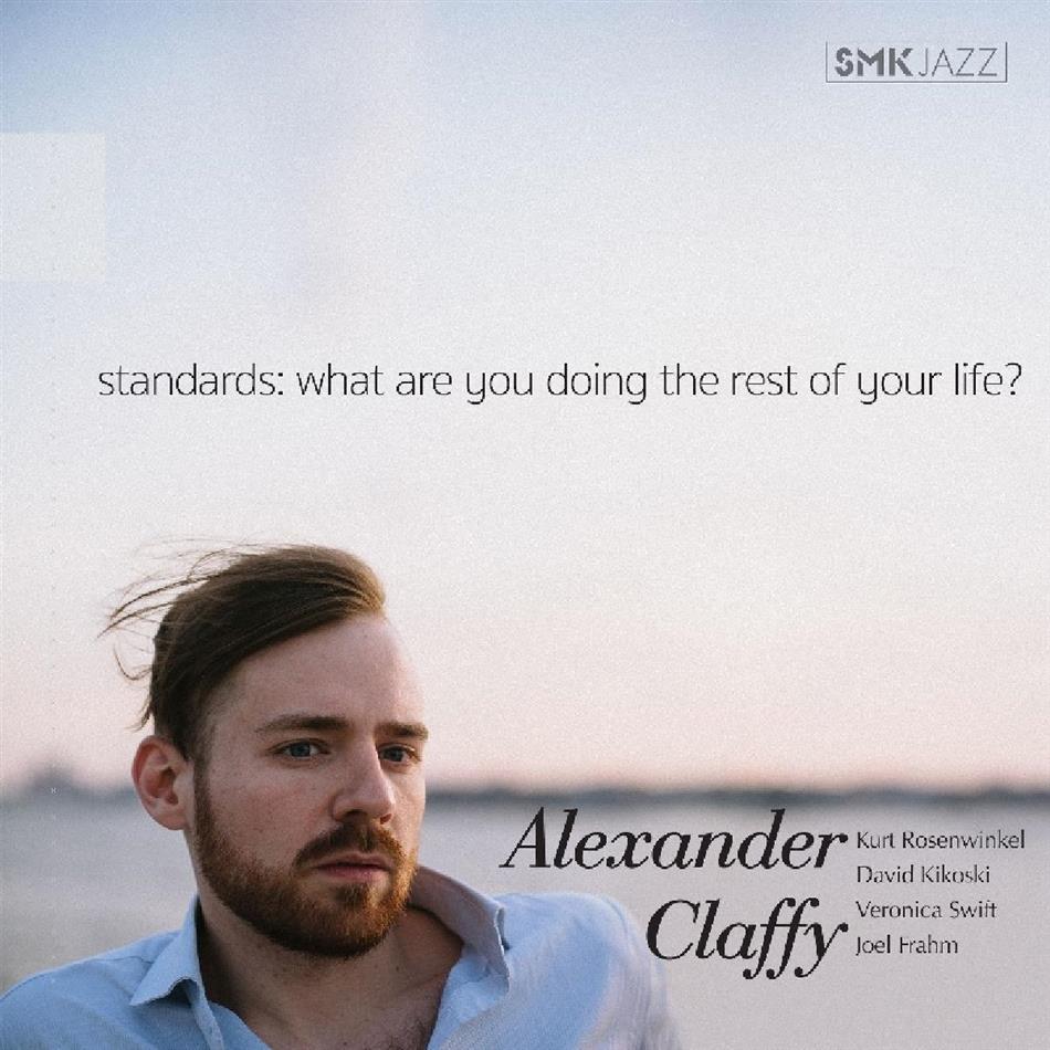 Alexander Claffy - Standards: What Are You Doing The Rest Of Your