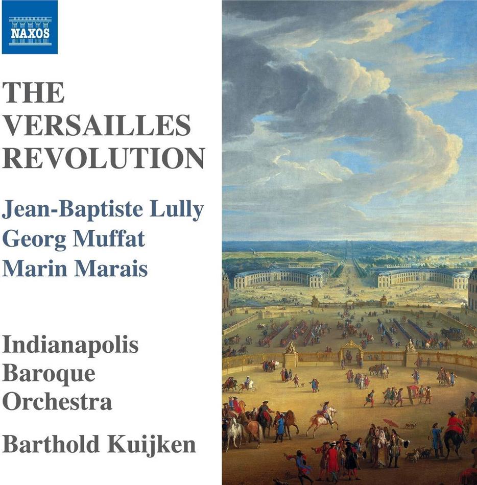 Jean Baptiste Lully (1632-1687), Georg Muffat (1653-1704), Marin Marais (1656-1728), Barthold Kuijken & Indianapolis Baroque Orchestra - The Versailles Revolution