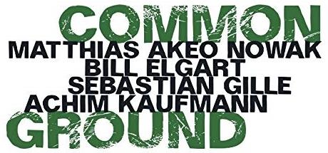 Sebastian Gille, Achim Kaufmann, Matthias Akeo Nowack & Bill Elgart - Common Ground