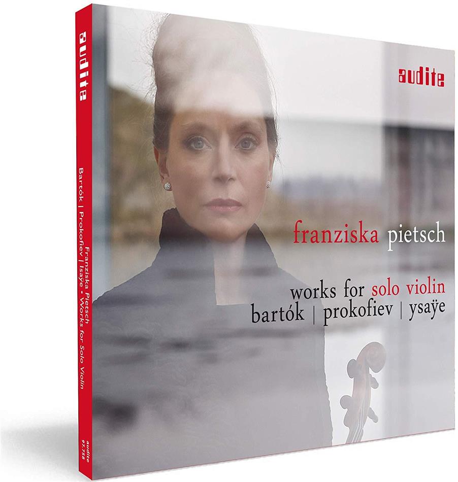 Béla Bartók (1881-1945), Serge Prokofieff (1891-1953), Eugène Ysaÿe (1858-1931) & Franziska Pietsch - Works For Solo Violin