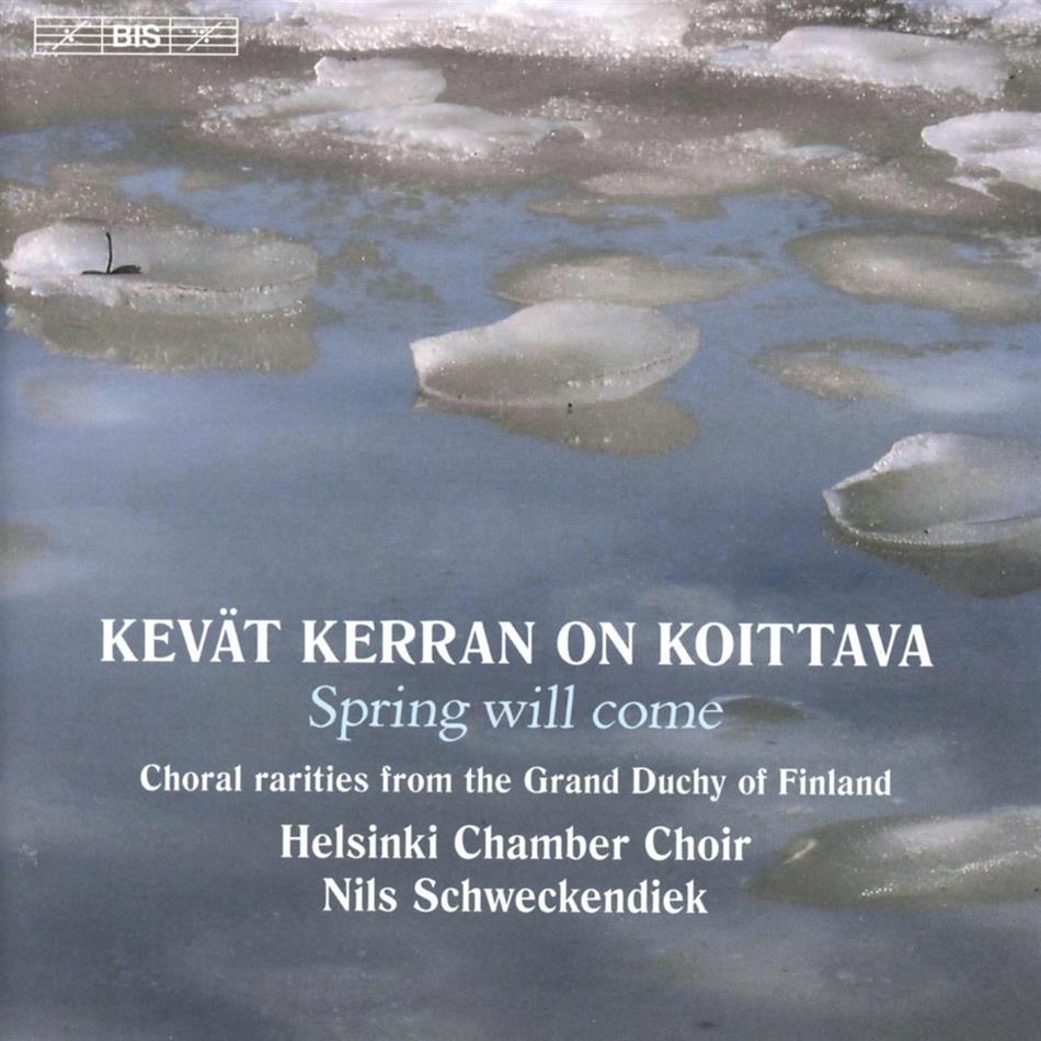 Nils Schweckendiek & Helsinki Chamber Choir - Kevät Kerran On Koittava - Spring Will Come - Choral Rarities From The Grand Duchy Of Finland SACD