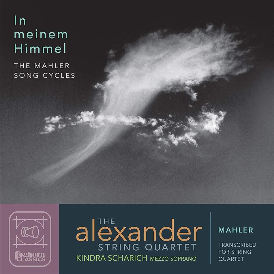 The Alexander String Quartet, Gustav Mahler (1860-1911) & Kindra Scharich - In Meinem Himmel