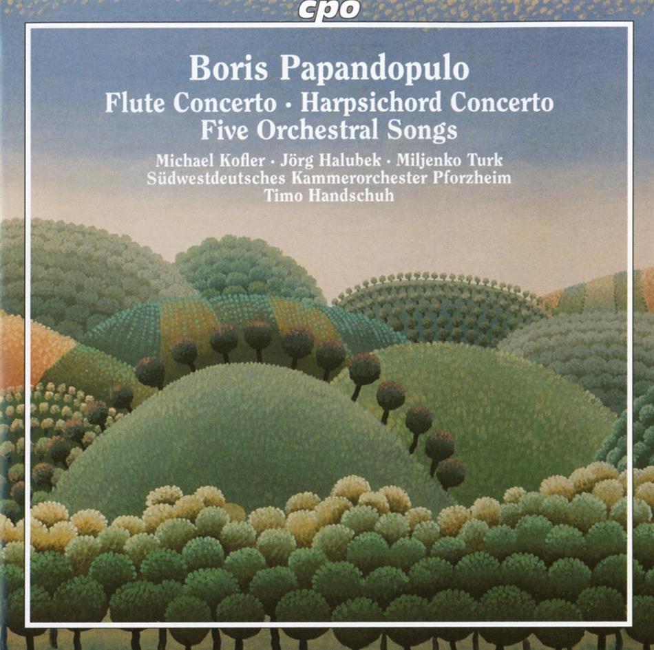 Michael Martin (Flöte) Kofler, Jörg Halubek, Boris Papandopulo (1906 - 1991), Timo Handschuh & Südwestdeutsches Kammerorchester Pforzheim - Flute Concerto, Harpsichord Concerto & Five Orchestral Works
