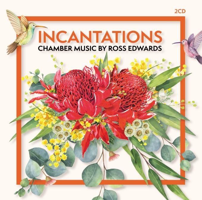 Ross Edwards - Incantations: Chamber Music