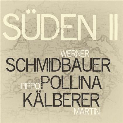 Werner Schmidbauer, Pippo Pollina & Martin K&auml;lberer - S&uuml;den 2