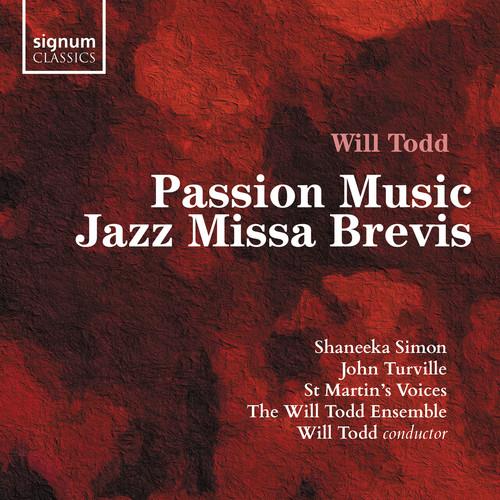 Shaneeka Simon, John Turville, St. Martin's Voices, The Will Todd Ensemble & Will Todd - Will Todd Passion Music