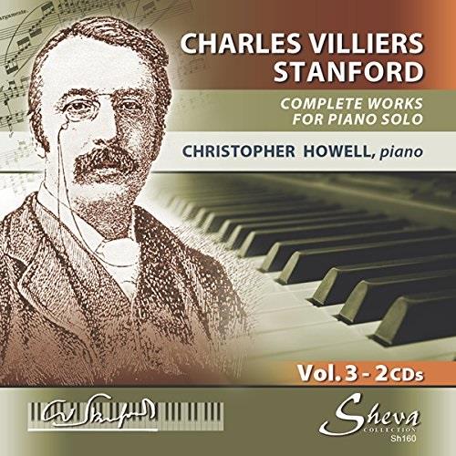 Sir Charles Villiers Stanford (1852-1924) & Christopher Howell - Complete Works For Piano Vol. 3 2 CD