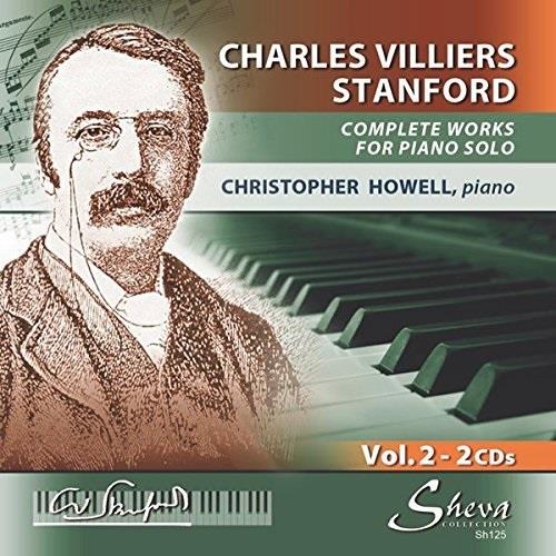 Sir Charles Villiers Stanford (1852-1924) & Christopher Howell - Complete Works For Piano Vol. 2 2 CD