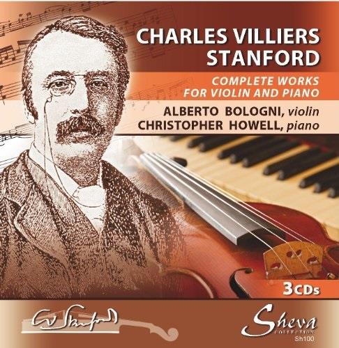 Sir Charles Villiers Stanford (1852-1924), Alberto Bologni & Christopher Howell - Works For Violin & Piano 3 CD