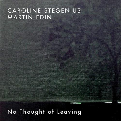 Various, Caroline Stegenius & Martin Edin - No Thought of Leaving