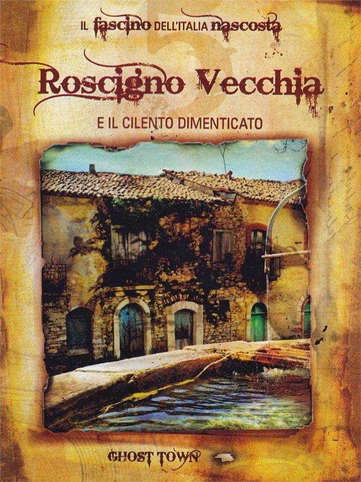 Ghost Town - Roscigno Vecchia e il Cilento dimenticato (2011)