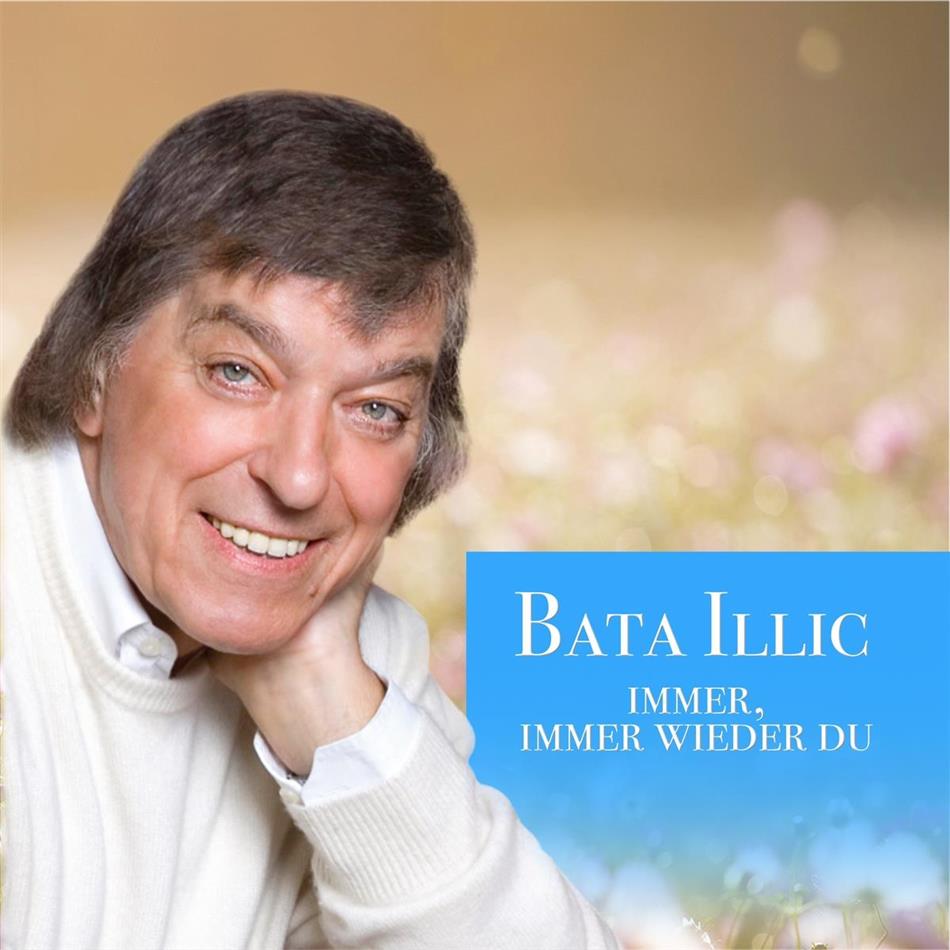 Bata Illic - Immer, Immer Wieder Du