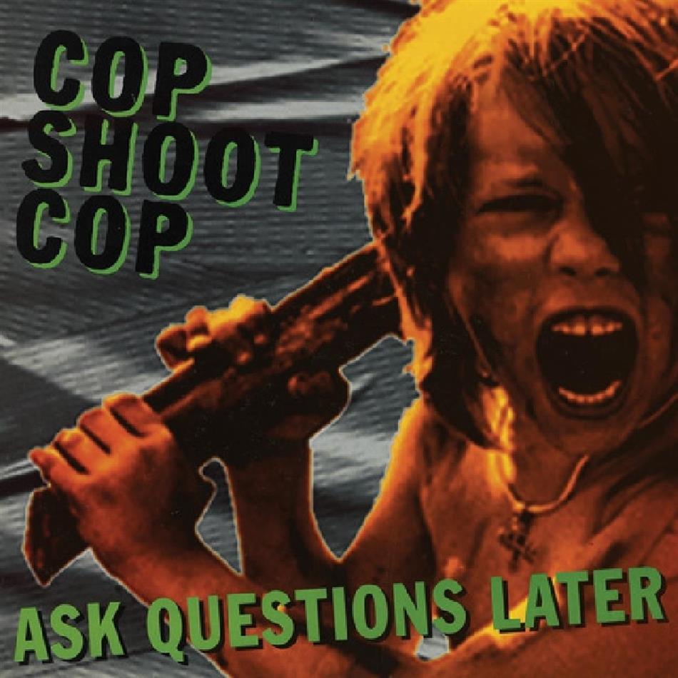 Cop Shoot Cop - Ask Questions Later 2019 Reissue, LP