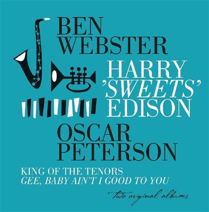 Oscar Peterson, Ben Webster & Harry Edison - King Of The Tenors / Gee Baby Ain't I Good To You
