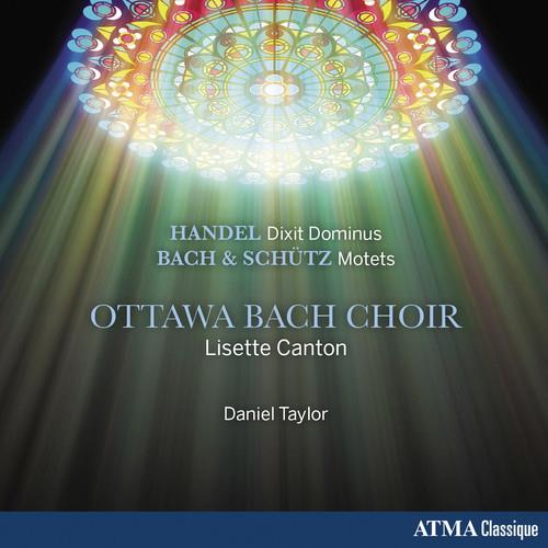 Georg Friedrich Händel (1685-1759), Heinrich Schütz (1585-1672), Daniel Taylor & Ottawa Bach Choir - Handel: Dixit Dominus. Bach & Schütz: Motets