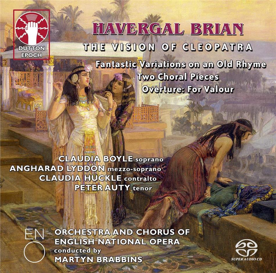 Havergal Brian (1876-1792), Martyn Brabbins, Claudia Boyle, Angharad Lyddon, Peter Auty, … - Vision Of Cleopatra Hybrid SACD