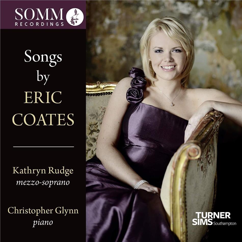 Eric Coates (1886-1957), Kathryn Rudge & Christopher Glynn - Songs