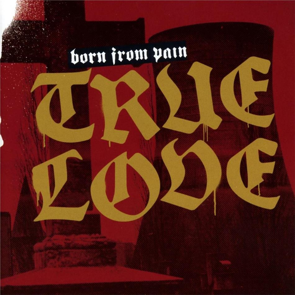 Born From Pain - True Love