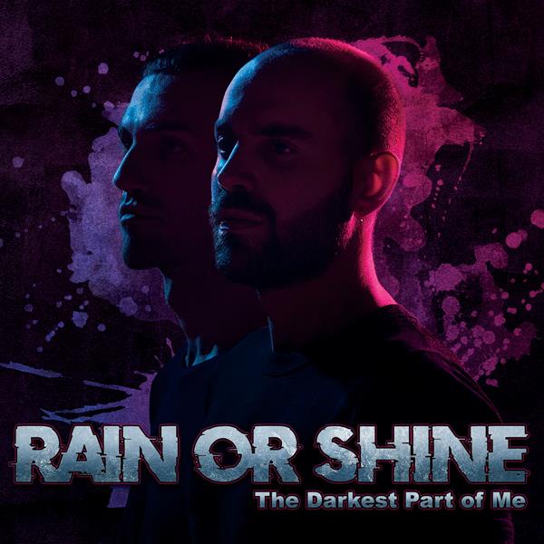Rain Or Shine - Darkest Part Of Me