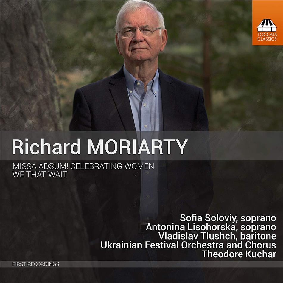 Richard Moriarty (*1946), Theodore Kuchar & Ukrainian Festival Orchestra - Missa Adsum & We That Wait