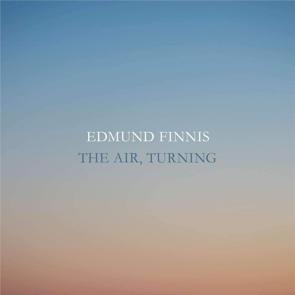 Edmund Finnis (*1984), Ilan Volkov, Andrew Gourlay, Benjamin Beilman, … - The Air, Turning / Elsewhere / Shades Lengthen