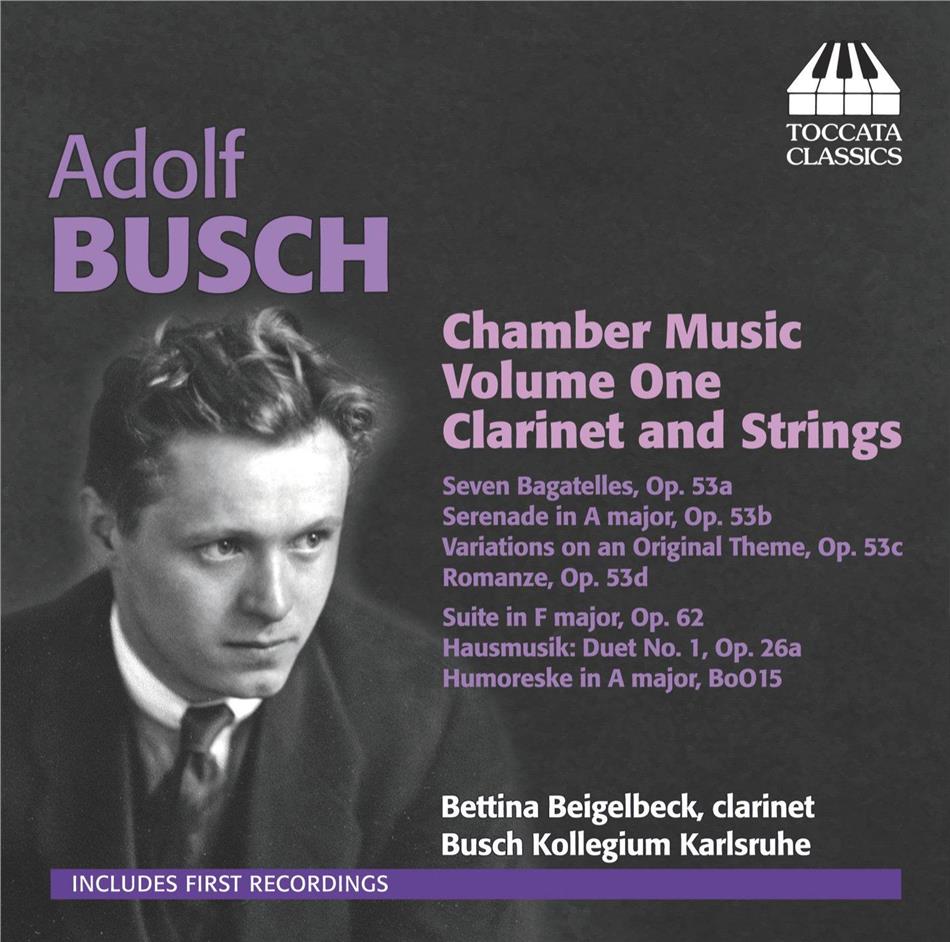 Adolf Busch (1891-1952), Bettina Beigelbeck & Busch Kollegium Karlsruhe - Chamber Music Vol.1 - Clarine And Strings