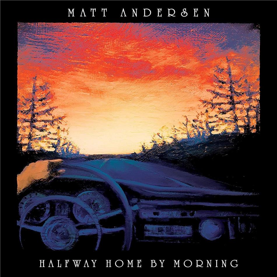 Matt Andersen - Halfway Home By Morning LP