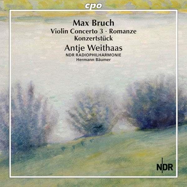 Max Bruch (1838-1920), Hermann Bäumer, Antje Weithaas & NDR Radiophilharmonie - Works for Violin & Orchestra Vol. 3 - Sämtliche Werke für Violine & Orchester Vol.3