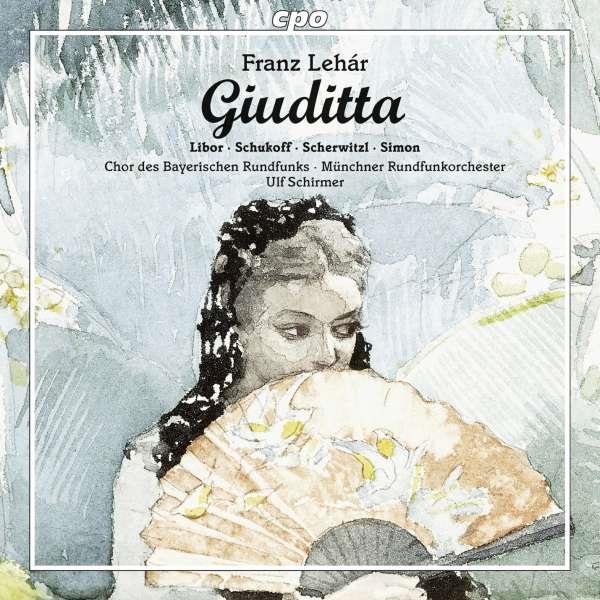 Christiane Libor, Laura Scherwitzl, Franz Lehar (1870-1948), Ulf Schirmer & Münchner Rundfunkorchester - Giuditta 2 CDs