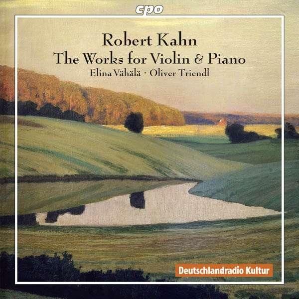 Robert Kahn (1865-1951), Elina Vähälä & Oliver Triendl - Works for Violin & Piano - Sämtliche Werke für Violine & Klavier 2 CD