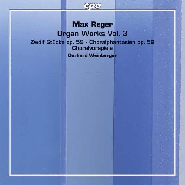 Max Reger (1873-1916) & Gerhard Weinberger - Organ Works Vol. 3 / Orgelwerke Vol.3 - Wilhelm Sauer-Orgel St. Petri Dom Bremen; Wilhelm Sauer-Orgel Stadtkirche Bad Salzungen 2 Hybrid SACDs