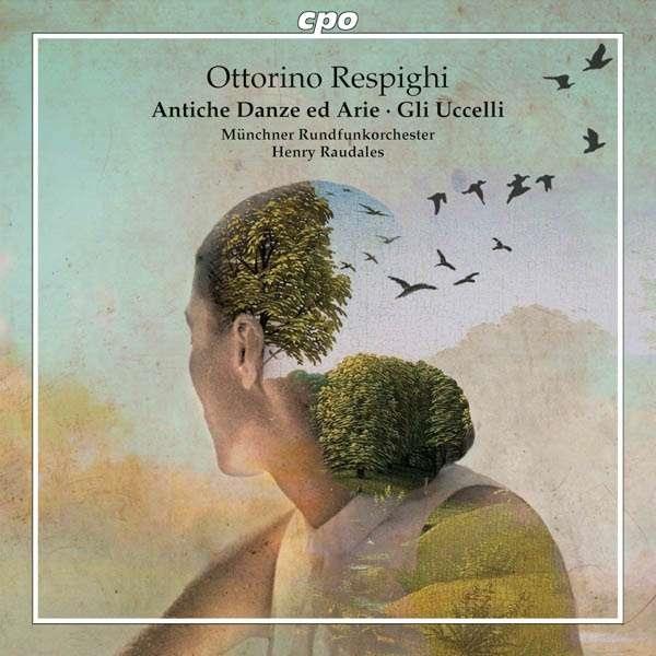 Ottorino Respighi (1879-1936), Henry Raudales & Münchner Rundfunkorchester - Antiche Danze ed Arie Per Liuto - Suite "Gli Uccelli" Hybrid SACD