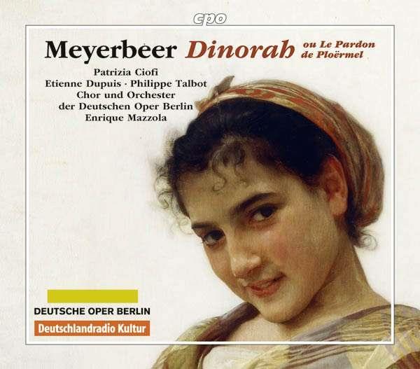 Giacomo Meyerbeer (1791-1864), Enrique Mazzola, Patricia Ciofi, Etienne Dupuis & Orchester der Deutschen Oper Berlin - Dinorah 2 CD