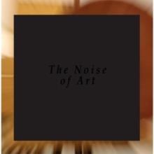 Opening Performance Orchestra, Blixa Bargeld, Luciano Chessa & Fred Mopert - The Noise Of Art: Works For Intonarumori (Premiere Recordings)