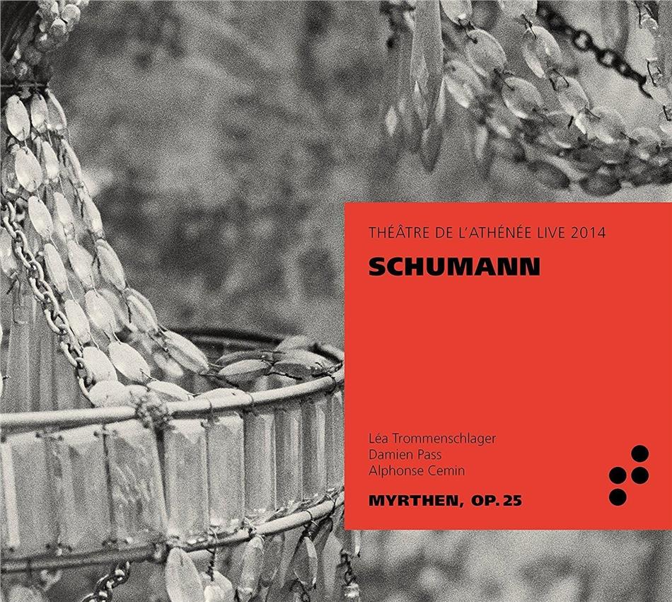 Léa Trommenschlager, Damien Pass, Alphonse Cemin & Robert Schumann (1810-1856) - Myrthen Op. 25