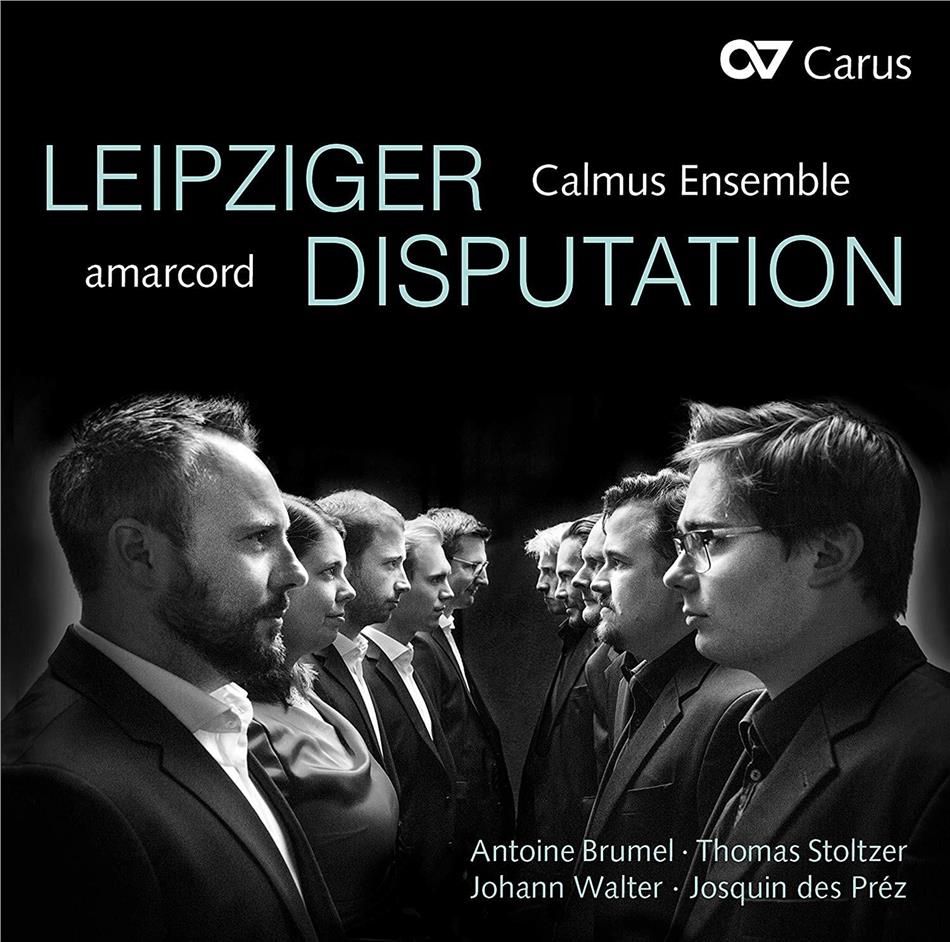 Calmus & Amarcord - Leipziger Disputation - Werke Von Brumel, Stoltzer, Walter & Des Préz