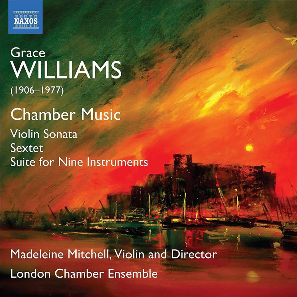 Grace Williams (1906-1977), Madeleine Mitchell & Chamber Ensemble Of London - Violin Sonata / Sextet / Suite For Nine Instruments