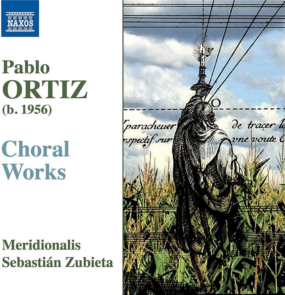 Pablo Ortiz (*1956), Sebastian Zubieta & Meridionalis - Choral Works