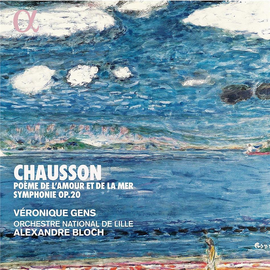 Ernest Chausson (1855-1899), Alexandre Bloch, Véronique Gens & Orchestre National de Lille - Poème De L'amour Et De La Mer / Symphonie Op. 20