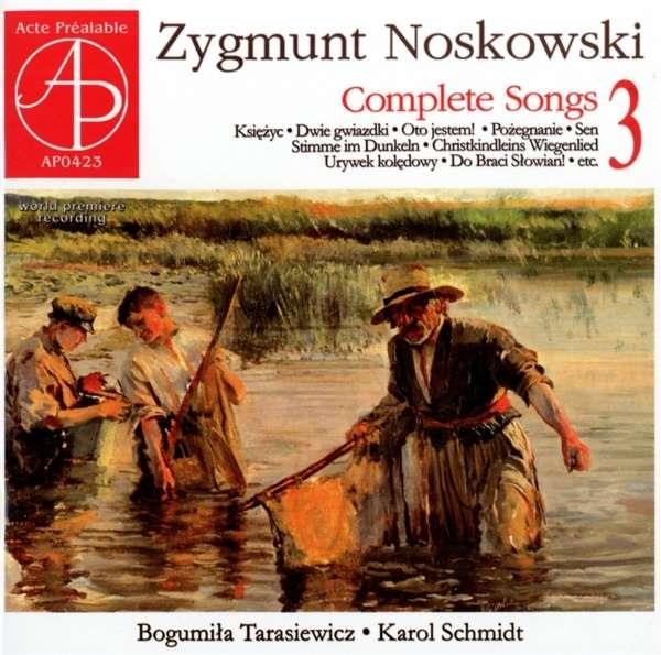 Bogumila Tarasiewicz, Karol Schmidt & Zygmunt Noskowski (1846-1909) - Sämtliche Lieder Vol. 3