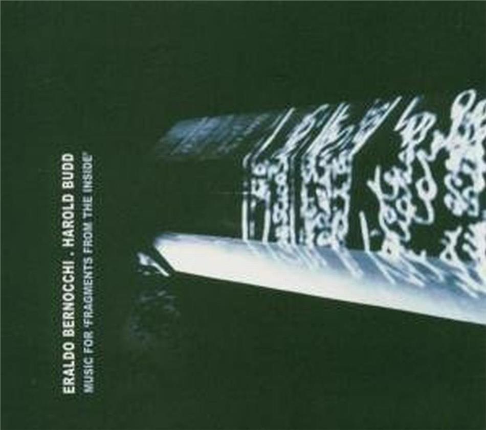 Harold Budd & Eral Bernocchi - Music For Fragments From The Inside