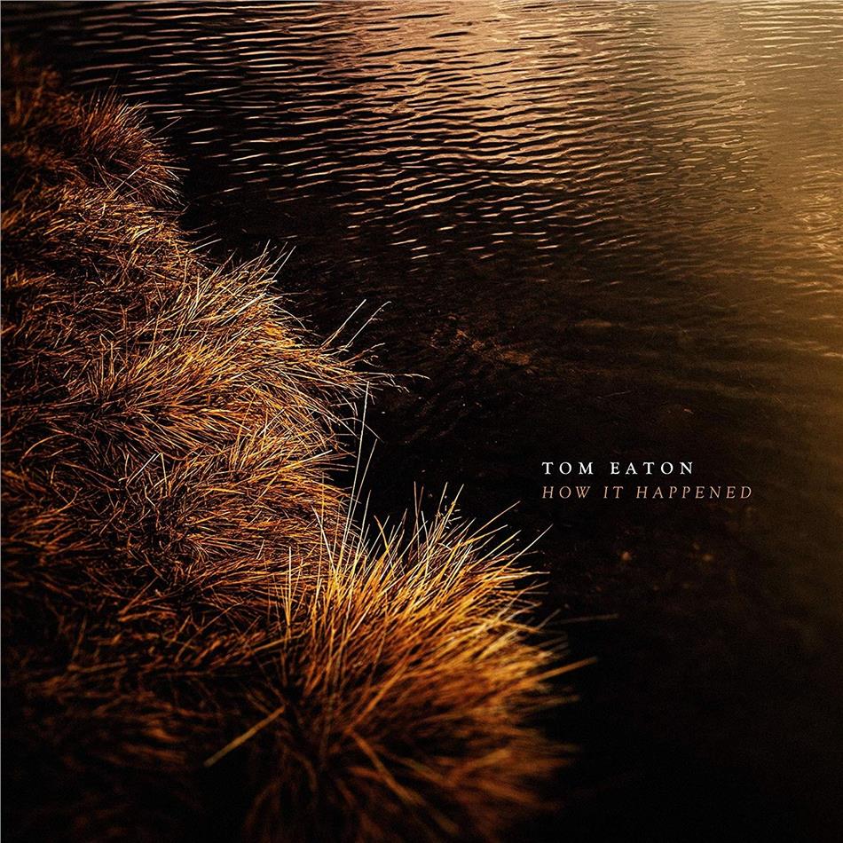 Tom Eaton - How It Happened