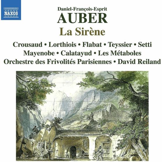Daniel-François-Esprit Auber (1782-1871), David Reiland & L'Orchestre Des Frivolités Parisiennes - La Sirène