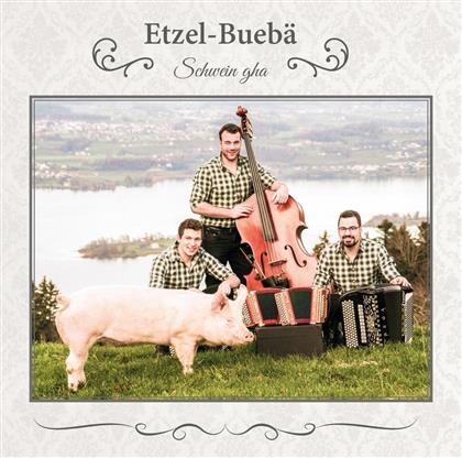 Etzel-Bueb&auml; - Schwein gha